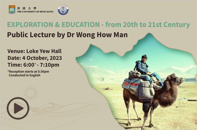 Exploration & Education: From 20th to 21st Century - Meeting World-Renowned Explorer, Dr Wong How Man