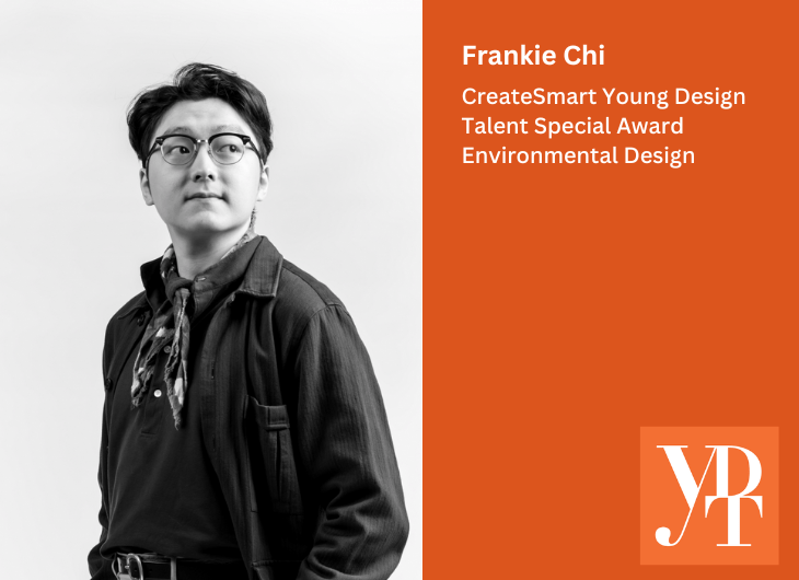 CreateSmart Young Design Talent Special Award – Environmental Design | Frankie Chi Chau Hang 池秋恆 (BASc(Design+) 2024)